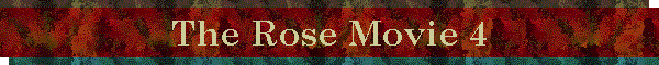The Rose Movie 4