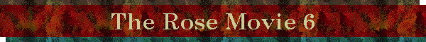 The Rose Movie 6