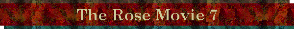 The Rose Movie 7