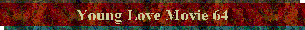Young Love Movie 64