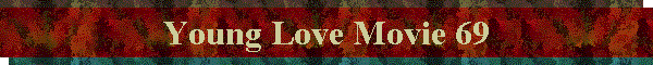 Young Love Movie 69